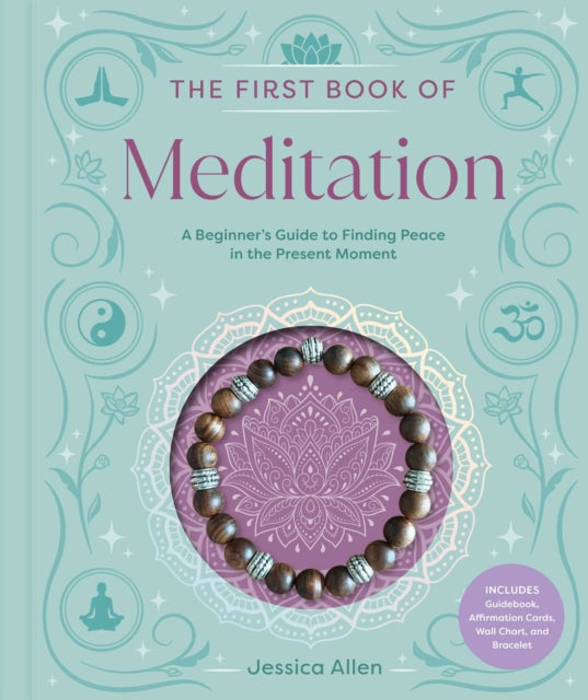 First Book of Meditation : A Beginner's Guide to Finding Peace in the Present Moment - Jessica Allen