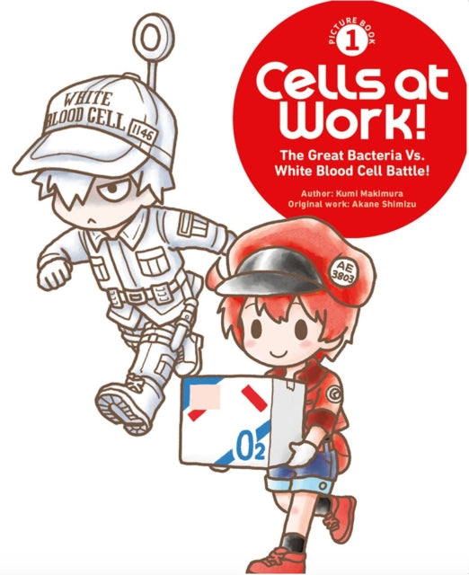 Cells at Work! Picture Book 1: The Great Bacteria Vs. White Blood Cell Battle! - Akane Shimizu