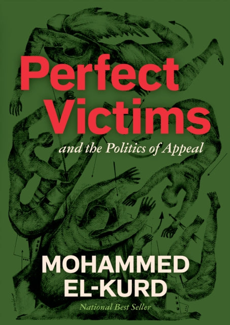 Perfect Victims : And The Politics Of Appeal - Mohammed El-Kurd