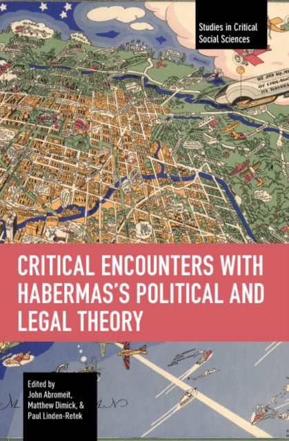 Critical Encounters with Habermas's Political and Legal Theory - John Abromeit