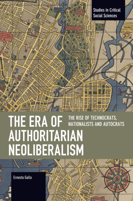 Front cover of The Era of Authoritarian Neoliberalism by Ernesto Gallo, paperback