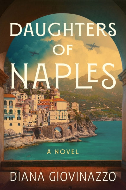 Front cover of Daughters of Naples by Diana Giovinazzo, hardback