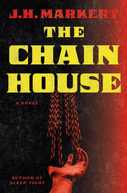 The Chain House : A Novel - James Markert