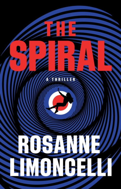 The Spiral : A Thriller - Rosanne Limoncelli