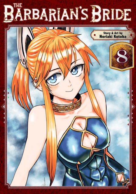 The Barbarian's Bride Vol. 8 - Noriaki Kotoba