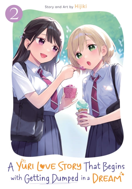 Front cover of A Yuri Love Story That Begins with Getting Dumped in a Dream Vol. 2 by Hijiki, paperback