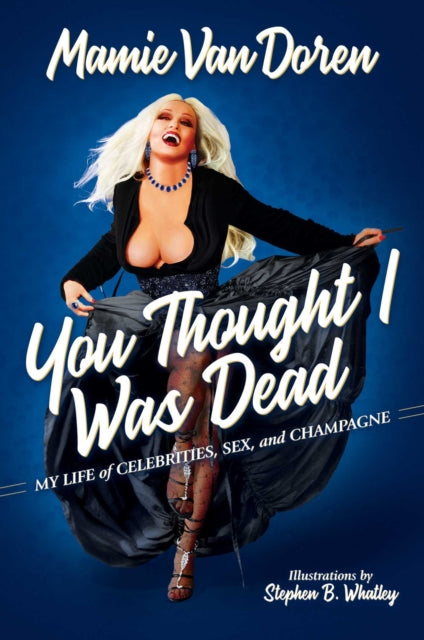You Thought I Was Dead : My Life of Celebrities, Sex, and Champagne - Mamie Van Doren