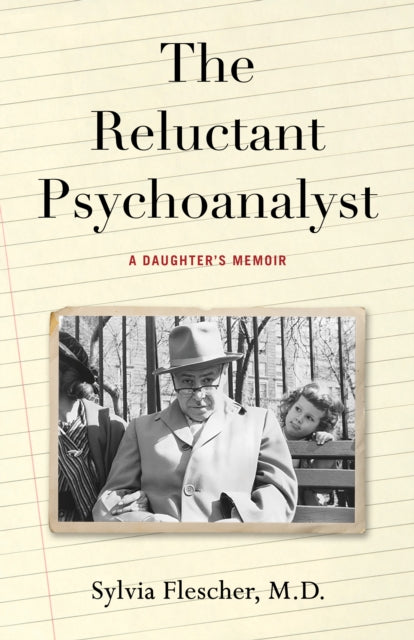 The Reluctant Psychoanalyst : A Daughter's Memoir - Sylvia Flescher