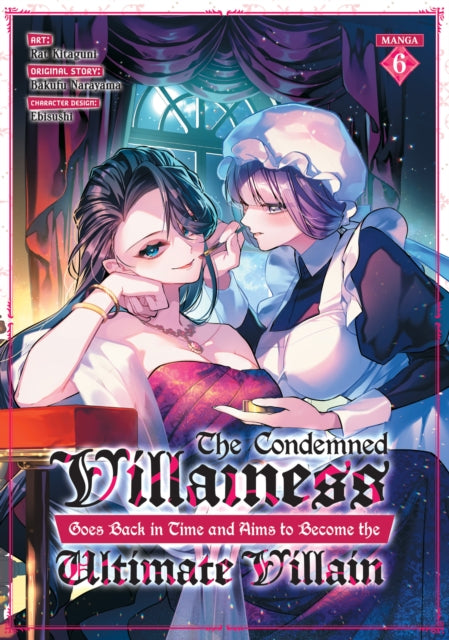 The Condemned Villainess Goes Back in Time and Aims to Become the Ultimate Villain (Manga) Vol. 6 - Ebisushi