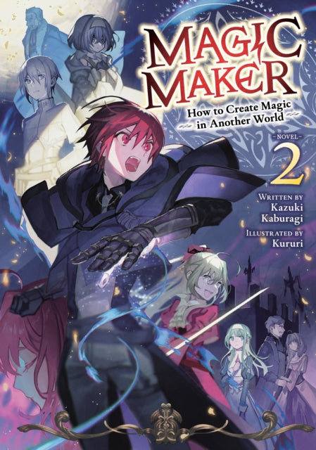 Magic Maker: How to Create Magic in Another World (Light Novel) Vol. 2 - Kazuki Kaburagi