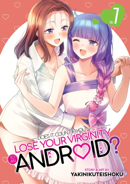 Does it Count if You Lose Your Virginity to an Android? Vol. 7 - Yakinikuteishoku