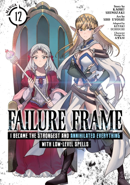Failure Frame: I Became the Strongest and Annihilated Everything With Low-Level Spells (Manga) Vol. 12 - Kaoru Shinozaki