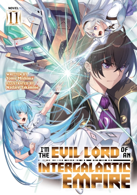 I'm the Evil Lord of an Intergalactic Empire! (Light Novel) Vol. 11 - Yomu Mishima