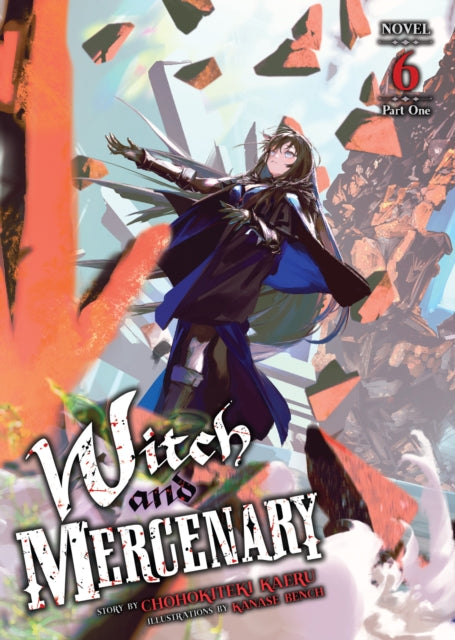 Front cover of Witch and Mercenary (Light Novel) Vol. 6: Part 1 by Kanase Bench, paperback