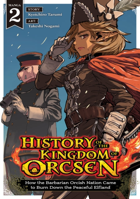 History of the Kingdom of Orcsen: How the Barbarian Orcish Nation Came to Burn Down the Peaceful Elfland (Manga) Vol. 2 - Kyoichiro Tarumi