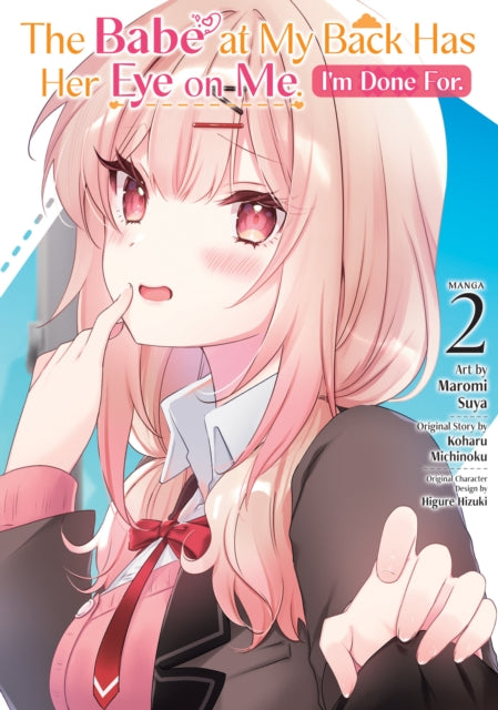 The Babe at My Back Has Her Eye on Me. I'm Done For. (Manga) Vol. 2 - Higure Hizuki