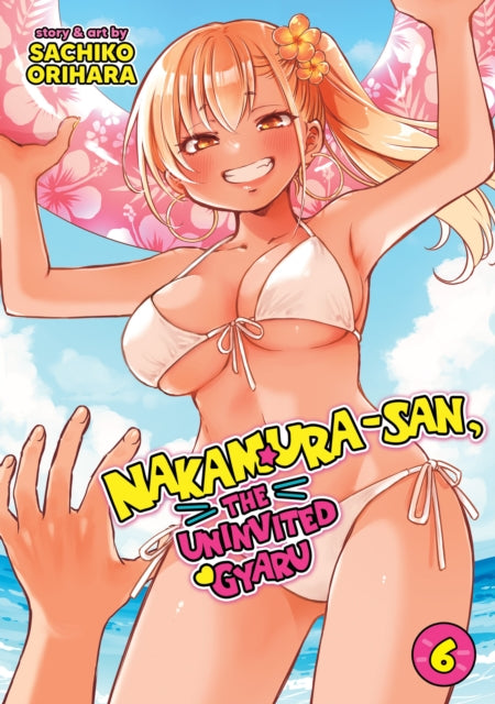 Nakamura-san, the Uninvited Gyaru Vol. 6 - Sachiko Orihara