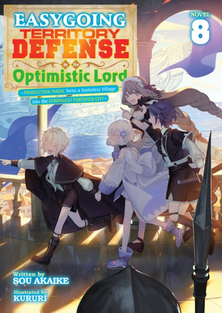 Easygoing Territory Defense by the Optimistic Lord: Production Magic Turns a Nameless Village into the Strongest Fortified City (Light Novel) Vol. 8 - Sou Akaike