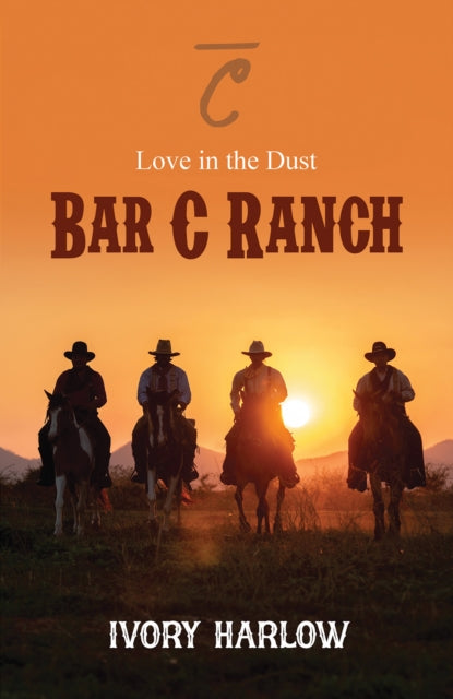 Bar C Ranch : Love in the Dust - Ivory Harlow