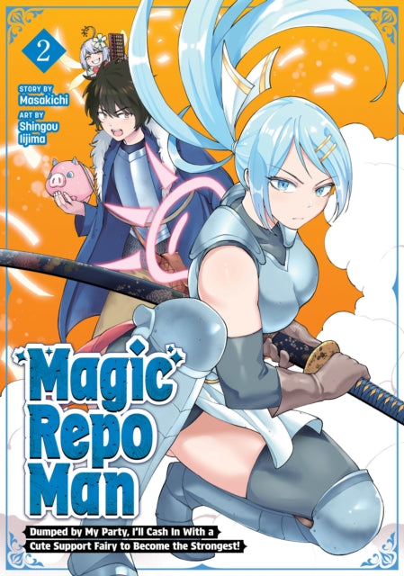 Magic Repo Man: Dumped by My Party, I'll Cash In With a Cute Support Fairy to Become the Strongest! Vol. 2 - Masakichi