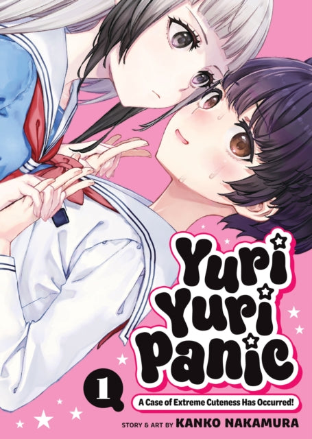 Yuri Yuri Panic: A Case of Extreme Cuteness Has Occurred! Vol. 1 - Kanko Nakamura