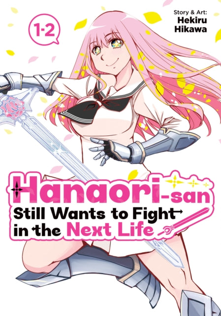Hanaori-san Still Wants to Fight in the Next Life (Omnibus) Vol. 1 - Hekiru Hikawa