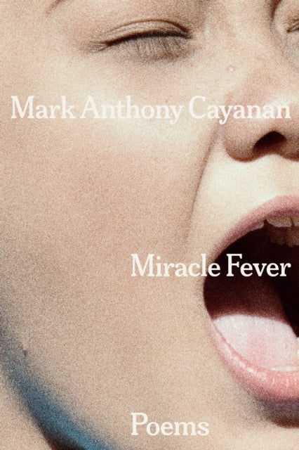 Miracle Fever : Poems - Mark Anthony Cayanan