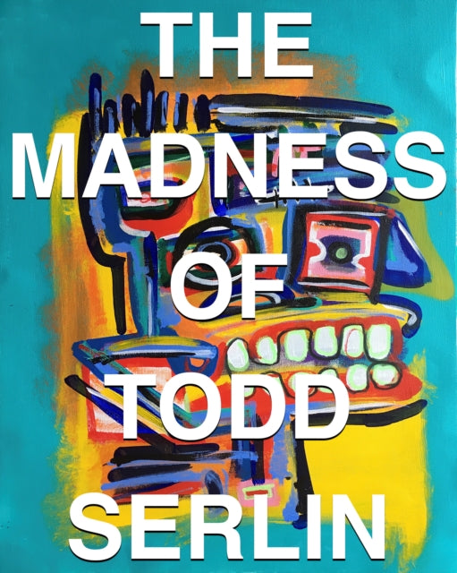 Front cover of THE MADNESS OF TODD SERLIN by Todd Serlin, hardback