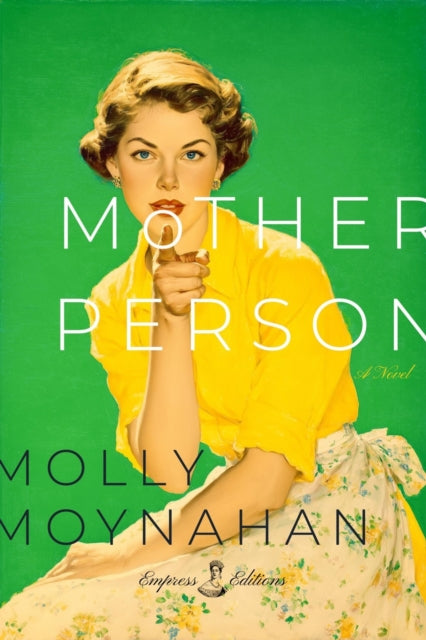 MotherPerson : A Novel - Molly Moynahan