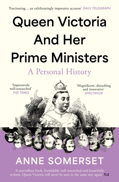 Queen Victoria and her Prime Ministers : A Personal History