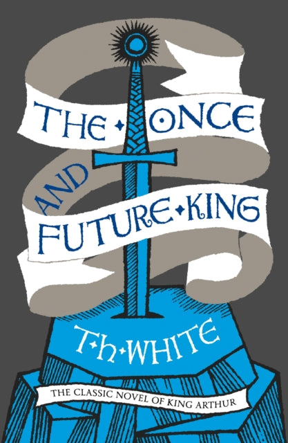 The Once and Future King - T.H. White