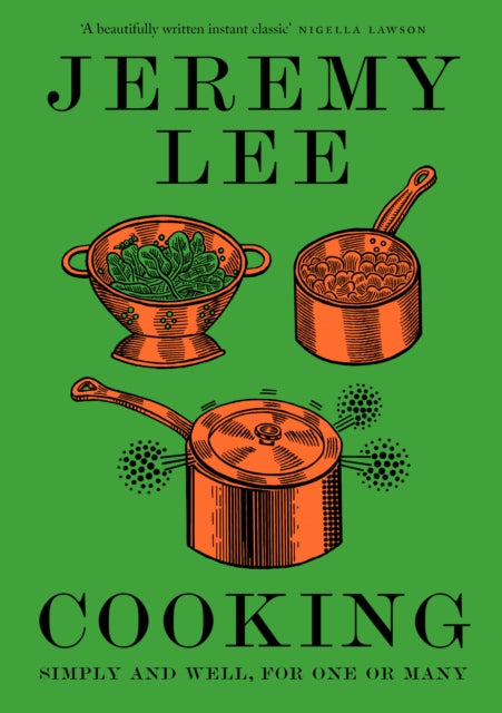 Cooking : Simply and Well, for One or Many - Jeremy Lee