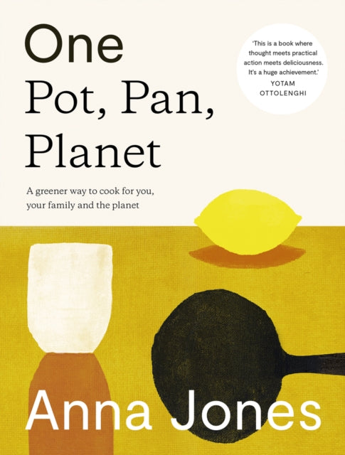 One: Pot, Pan, Planet : A Greener Way to Cook for You, Your Family and the Planet - Anna Jones