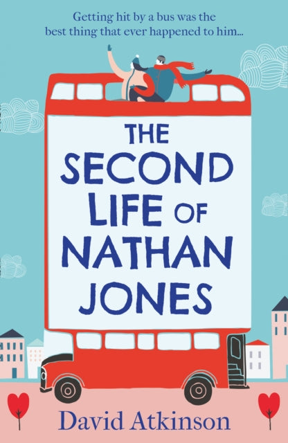 The Second Life of Nathan Jones : A Laugh out Loud, OMG! Romcom That You Won't be Able to Put Down! - David Atkinson
