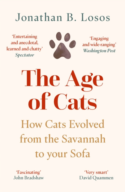 The Age of Cats : How Cats Evolved from the Savannah to Your Sofa - Jonathan B. Losos