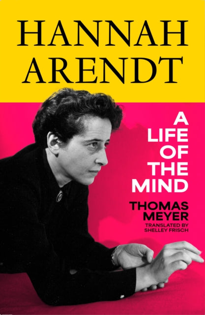 Hannah Arendt : A Life of the Mind - Thomas Meyer