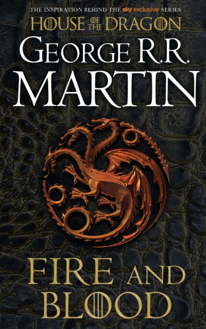 Fire and Blood : The Inspiration for Hbo's House of the Dragon - George R.R. Martin