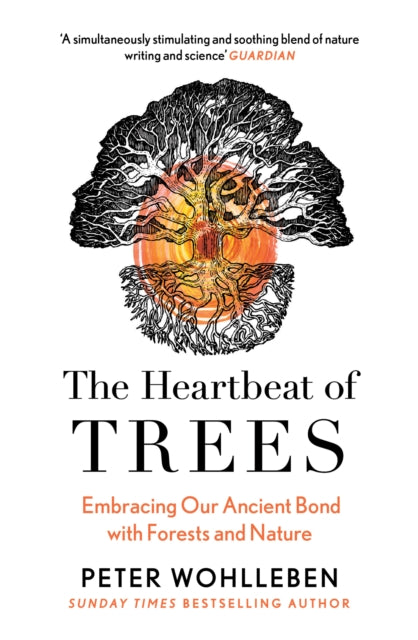 The Heartbeat of Trees - Peter Wohlleben