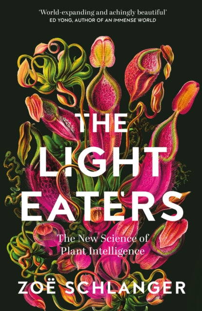 The Light Eaters : The New Science of Plant Intelligence - Zoe Schlanger