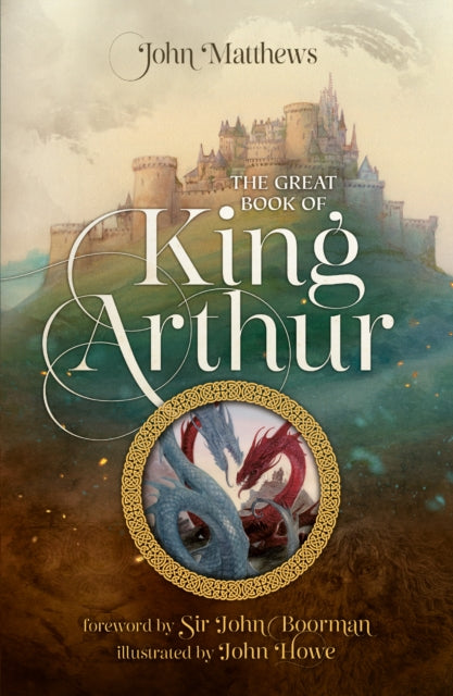 The Great Book of King Arthur and His Knights of the Round Table : A New Morte D’Arthur