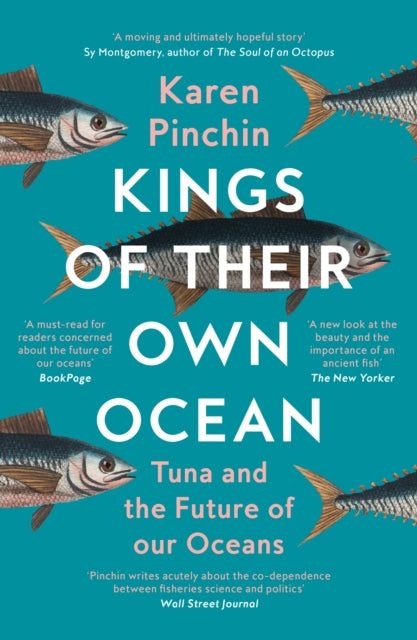 Kings of Their Own Ocean : Tuna and the Future of Our Oceans - Karen Pinchin