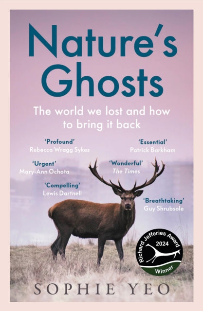 Nature's Ghosts : The World We Lost and How to Bring it Back - Sophie Yeo