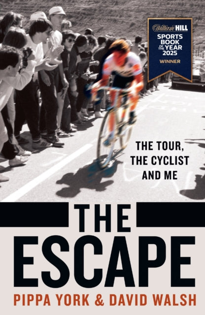 The Escape : The Tour, the Cyclist and Me - David Walsh