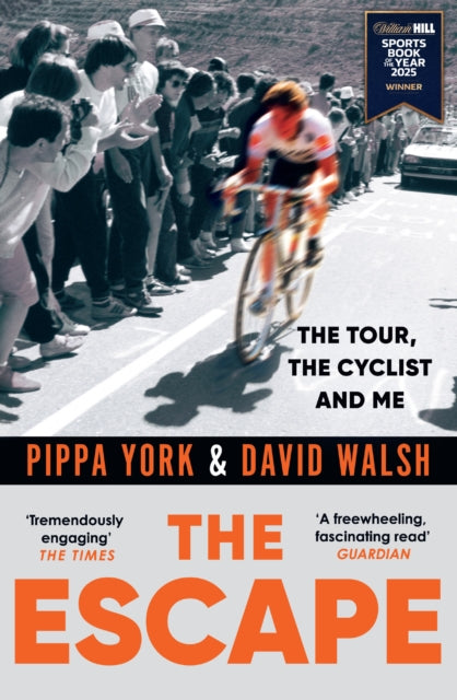 The Escape : The Tour, the Cyclist and Me - David Walsh