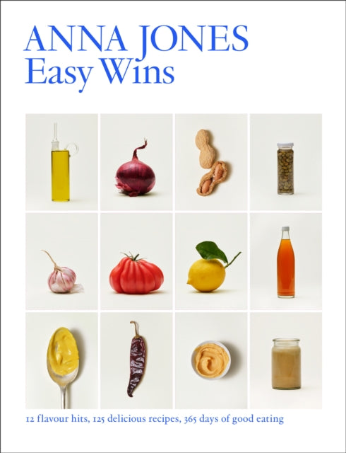 Easy Wins : 12 Flavour Hits, 125 Delicious Recipes, 365 Days of Good Eating - Anna Jones