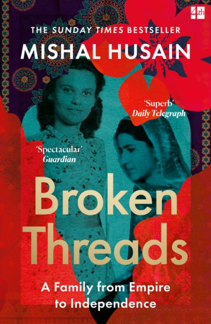 Broken Threads : My Family from Empire to Independence - Mishal Husain