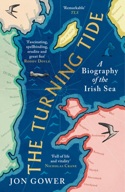 The Turning Tide : A Biography of the Irish Sea - Jon Gower