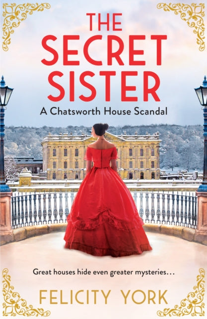 The Secret Sister : A Chatsworth House Scandal - Felicity York