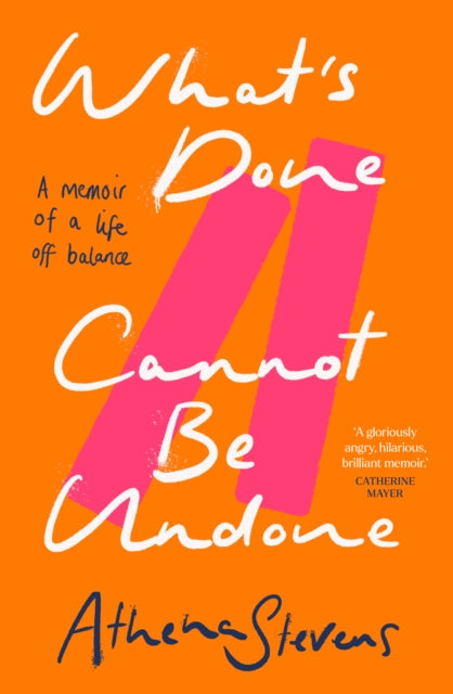 What’s Done Cannot Be Undone : A Memoir of a Life off Balance