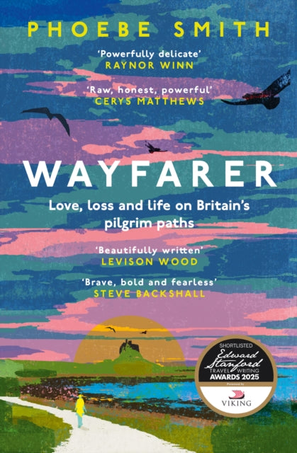 Wayfarer : Love, Loss and Life on Britain's Pilgrim Paths - Phoebe Smith